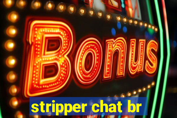 stripper chat br